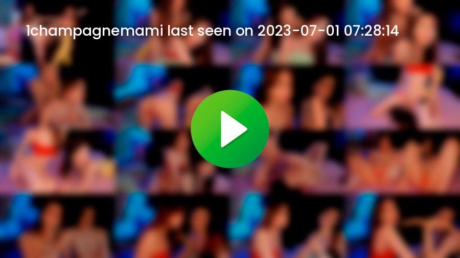 1champagnemami cam