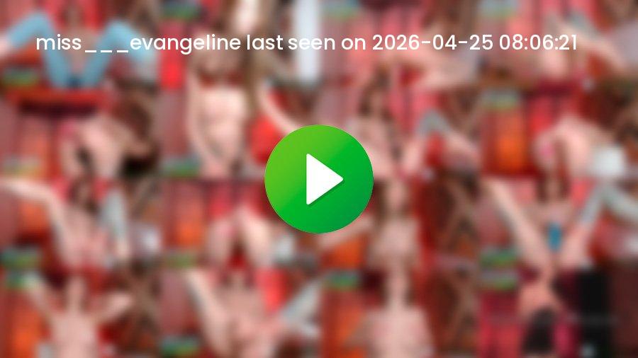 Miss___evangeline cam