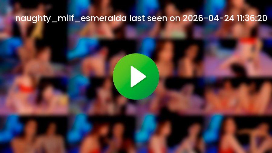 Naughty_milf_esmeralda cam