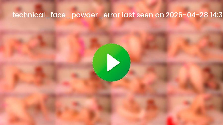 Technical_face_powder_error cam