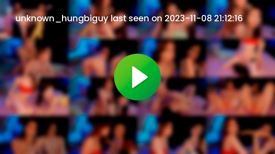 Unknown_hungbiguy cam